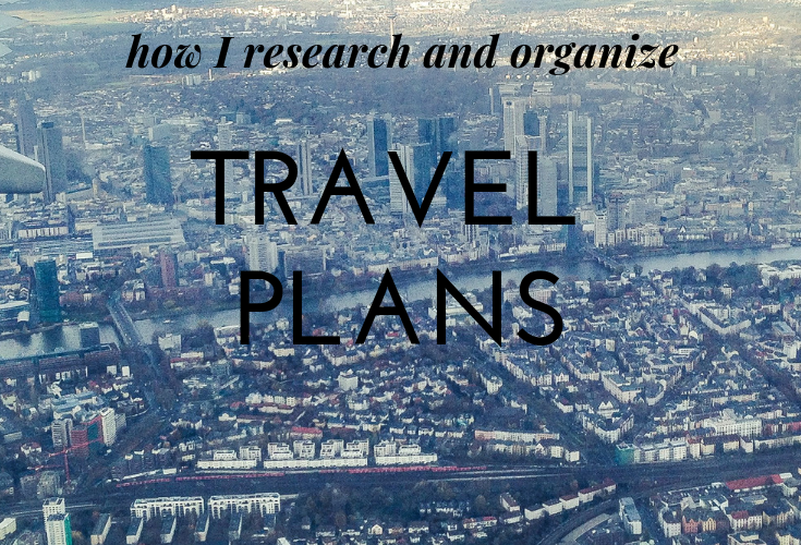 how I research and organize travel plans.